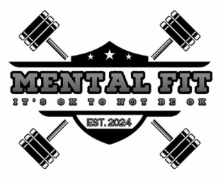 MENTAL FIT IT'S OK TO NOT BE OK EST. 2024 logo