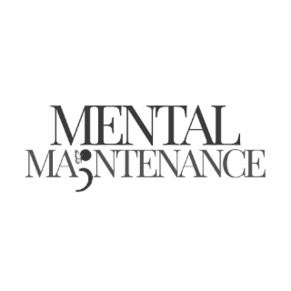 MENTAL MA;NTENANCE
