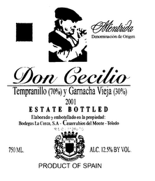 MENTRIDA MENTRIDA DENOMINACION DE ORIGIN DON CECILIO TEMPRANILLO (70%) Y GARNACHA VIEJA (30%) 2001 ESTATE BOTTLED ELABORADO Y EMBOTELLADO EN LA PROPIEDAD BODEGAS LA CERCA, S.A.- CASARRUBIOS DEL MONTE - TOLEDO R.E.C.L.M. 260-T0 ROBLES 750 ML. ALC. 12.5% BY VOL. PRODUCT OF SPAIN logo