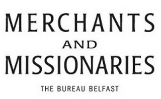 MERCHANTS AND MISSIONARIES THE BUREAU BELFAST logo