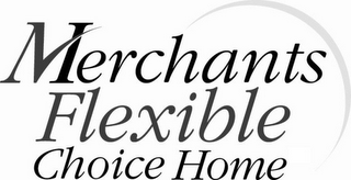 MERCHANTS FLEXIBLE CHOICE HOME logo