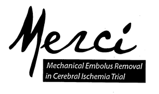 MERCI MECHANICAL EMBOLUS REMOVAL IN CEREBRAL ISCHEMIA TRIAL