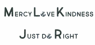MERCY LOVE KINDNESS JUST DO RIGHT logo