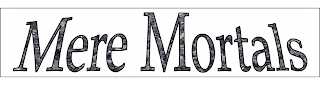 MERE MORTALS logo