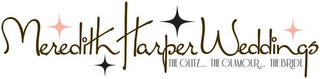 MEREDITH HARPER WEDDINGS THE GLITZ... THE GLAMOUR... THE BRIDE logo