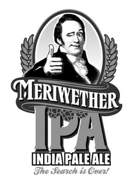 MERIWETHER IPA INDIA PALE ALE THE SEARCH IS OVER! logo