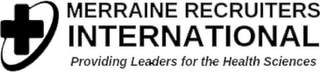 MERRAINE RECRUITERS INTERNATIONAL PROVIDING LEADERS FOR THE HEALTH SCIENCES logo