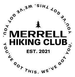 MERRELL HIKING CLUB EST. 2021 YOU'VE GOT THIS. WE'VE GOT YOU. YOU'VE GOT THIS. WE'VE GOT YOU. logo
