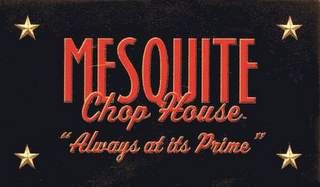 MESQUITE CHOP HOUSE "ALWAYS AT ITS PRIME" logo