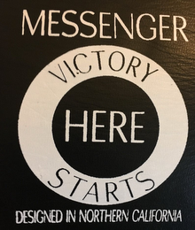 MESSENGER VICTORY STARTS HERE DESIGNED IN NORTHERN CALIFORNIA logo