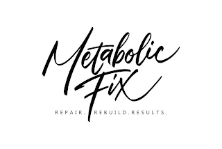 METABOLIC FIX REPAIR. REBUILD. RESULTS. logo