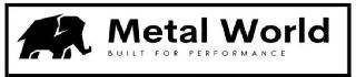 METAL WORLD, BUILT FOR PERFORMANCE logo