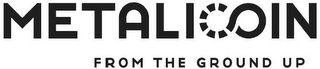 METALICOIN FROM THE GROUND UP logo
