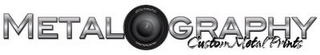 METALOGRAPHY CUSTOM METAL PRINTS logo