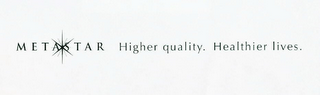 METASTAR HIGHER QUALITY. HEALTHIER LIVES. logo