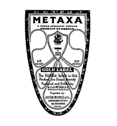 METAXA GOLD LABEL A GREEK SPECIALTY LIQUEUR THE DISTILLED SPIRITS IN THIS PRODUCT ARE GRAPE BRANDY PRODUCED AND BOTTLED BY S.&E.&A. METAXA PIRAEUS GREECE logo
