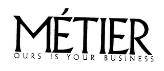 METIER OURS IS YOUR BUSINESS logo