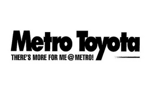 METRO TOYOTA THERE'S MORE FOR ME @ METRO! logo