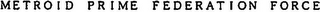 METROID PRIME FEDERATION FORCE logo