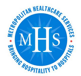 METROPOLITAN HEALTHCARE SERVICES MHS BRINGING HOSPITALITY TO HOSPITALS logo