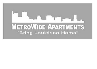 METROWIDE APARTMENTS "BRING LOUISIANA HOME" logo