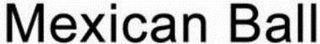 MEXICAN BALL logo