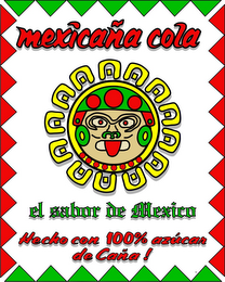 MEXICAÑA COLA, EL SABOR DE MEXICO, HECHO CON 100% AZÚCAR DE CAÑA ! logo