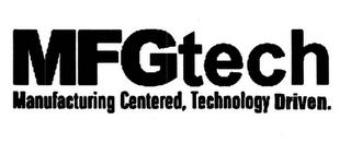 MFGTECH MANUFACTURING CENTERED, TECHNOLOGY DRIVEN. logo