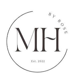 MH BY ROSE EST. 2022 logo
