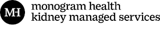 MH MONOGRAM HEALTH KIDNEY MANAGED SERVICES logo