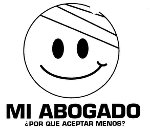 MI ABOGADO POR QUE ACEPTAR MENOS?