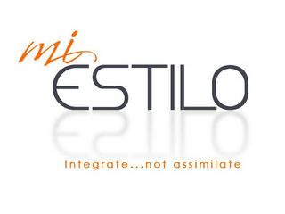MI ESTILO INTEGRATE...NOT ASSIMILATE logo