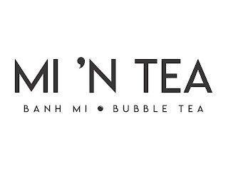 MI 'N TEA BANH MI · BUBBLE TEA logo