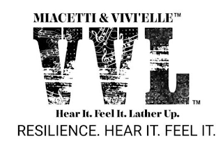 MIACETTI & VIVI'ELLE VVL HEAR IT. FEEL IT. LATHER UP. RESILIENCE. HEAR IT. FEEL IT. logo