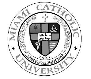 MIAMI CATHOLIC UNIVERSITY PRINCIPIUM SCIENTIAE 1946 TOLLE TOLLE LEGE LEGE logo