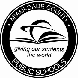 MIAMI-DADE COUNTY PUBLIC SCHOOLS GIVING OUR STUDENTS THE WORLD logo