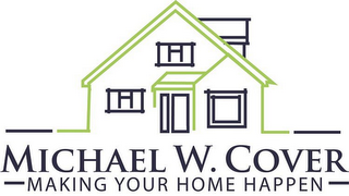 MICHAEL W COVER MAKING YOUR HOME HAPPEN logo