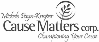 MICHELE PAYN-KNOPER CAUSE MATTERS CORP. CHAMPIONING YOUR CAUSE logo