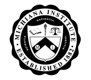 MICHIANA INSTITUTE ESTABLISHED 1882 M I SAPIENTA IUSTITIA SCIENTIA logo