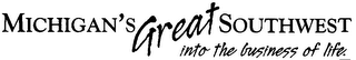 MICHIGAN'S GREAT SOUTHWEST INTO THE BUSINESS OF LIFE. logo