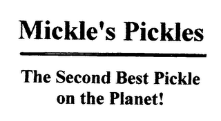MICKLE'S PICKLES THE SECOND BEST PICKLE ON THE PLANET! logo