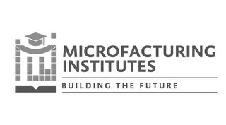 MICROFACTURING INSTITUTES BUILDING THE FUTURE logo