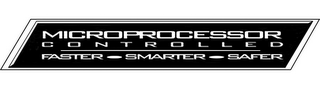 MICROPROCESSOR CONTROLLED FASTER - SMARTER - SAFER logo
