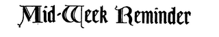 MID WEEK REMINDER logo