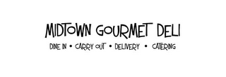 MIDTOWN GOURMET DELI DINE IN · CARRY OUT · DELIVERY · CATERING logo