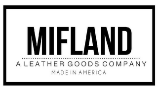 MIFLAND A LEATHER GOODS COMPANY MADE INAMERICA logo