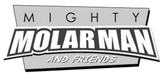MIGHTY MOLARMAN AND FRIENDS logo