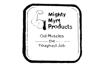 MIGHTY MYRT PRODUCTS OUT MUSCLES THE TOUGHEST JOB logo