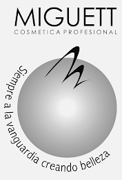 MIGUETT COSMETICA PROFESIONAL SIEMPRE A LA VANGUARDIA CREANDO BELIEZA logo