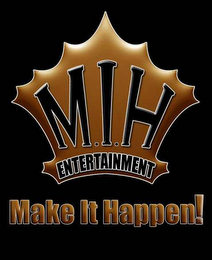 MIH ENTERTAINMENT MAKE IT HAPPEN logo